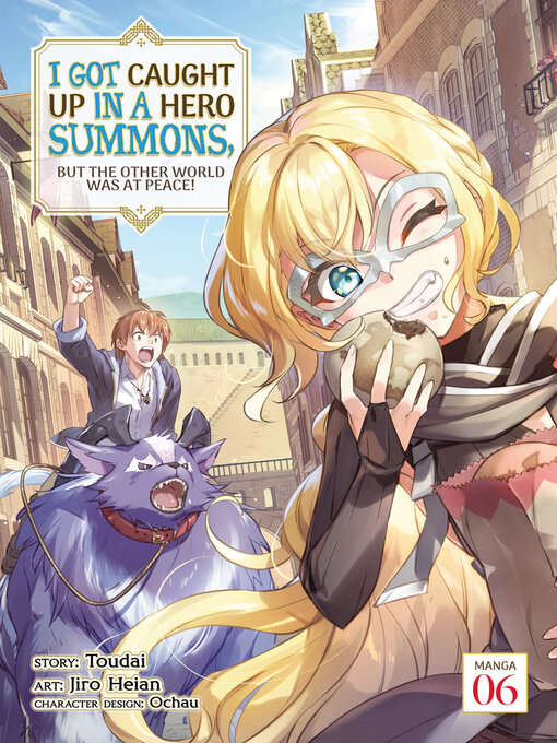 Title details for I Got Caught Up In a Hero Summons, but the Other World was at Peace!, Volume 6 by Jiro Heian - Available